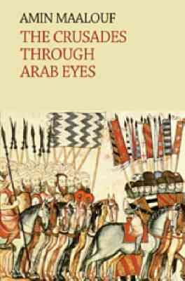 The Crusades Through Arab Eyes (Saqi Essentials)