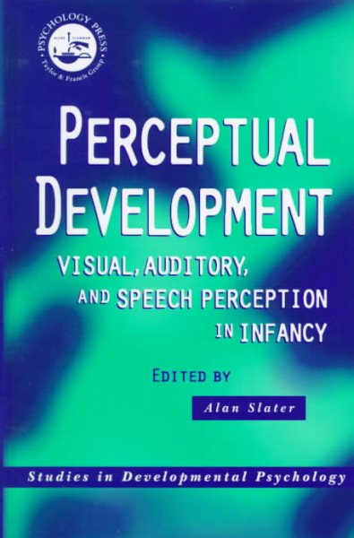 Perceptual Development: Visual, Auditory and Speech Perception in Infancy (Studies in Developmental Psychology)