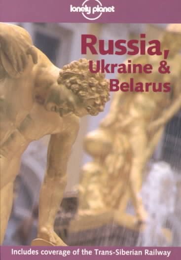 Lonely Planet Russia, Ukraine & Belarus (LONELY PLANET RUSSIA AND BELARUS)