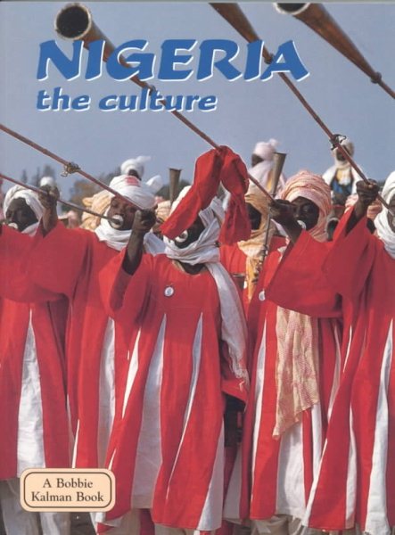 Nigeria - The Culture (Lands, Peoples, and Cultures)
