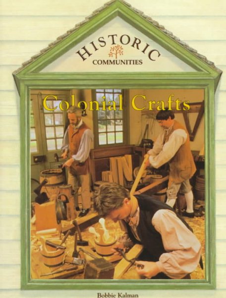 Colonial Crafts (Historic Communities (Paperback))