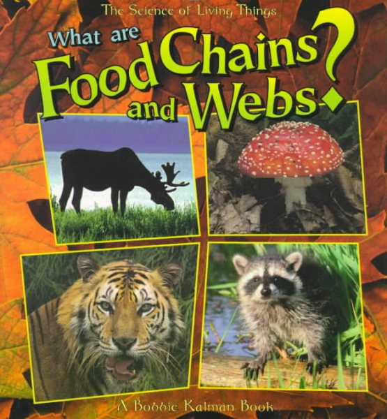 What Are Food Chains and Webs? (The Science of Living Things) cover