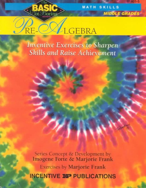 Pre-Algebra BASIC/Not Boring 6-8+: Inventive Exercises to Sharpen Skills and Raise Achievement