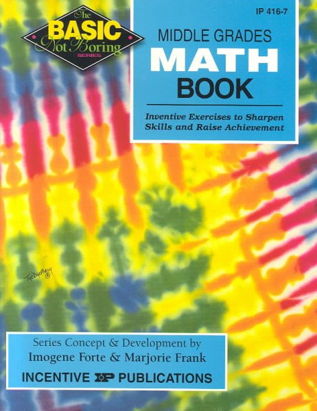 Middle Grades Math Book BASIC/Not Boring: Inventive Exercises to Sharpen Skills and Raise Achievement