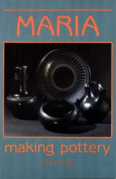 Maria Making Pottery: The Story Of Famous American Indian Potter Maria Martinez