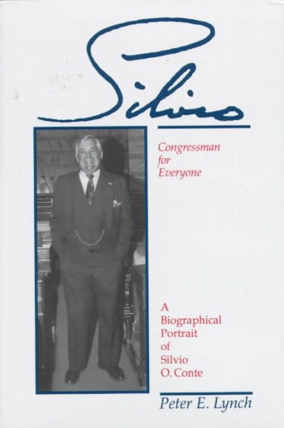 Silvio: Congressman for Everyone : A Biographical Portrait of Silvio O. Conte cover