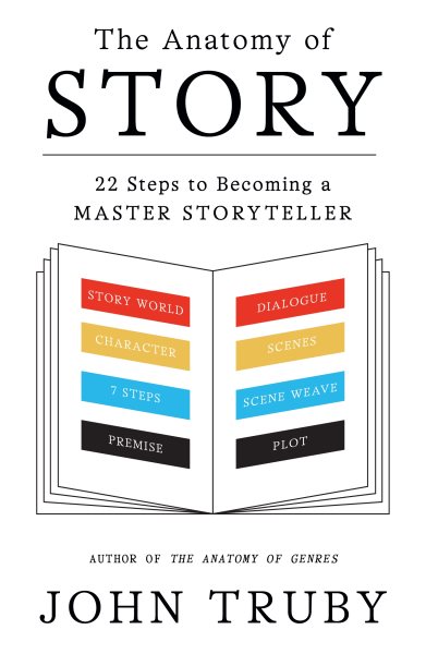 The Anatomy of Story: 22 Steps to Becoming a Master Storyteller cover