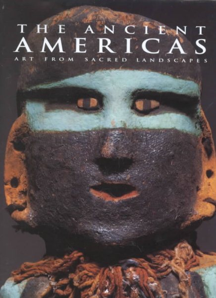 The Ancient Americas: Art from Sacred Landscapes cover