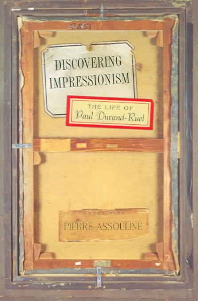 Discovering Impressionism: The Life of Paul Durand-Ruel (Mark Magowan Books) cover