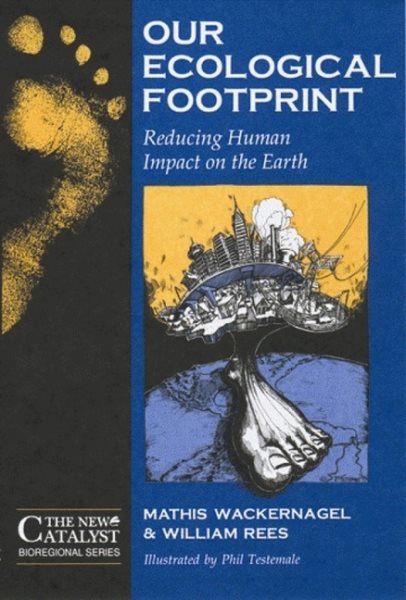 Our Ecological Footprint: Reducing Human Impact on the Earth (New Catalyst Bioregional Series) (Paperback)