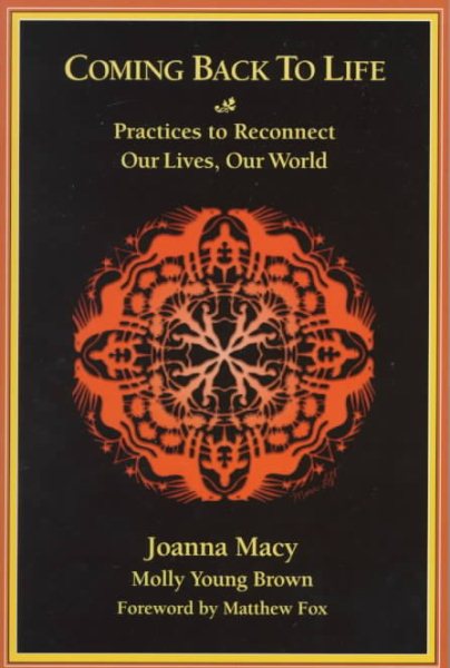 Coming Back to Life: Practices to Reconnect Our Lives, Our World cover