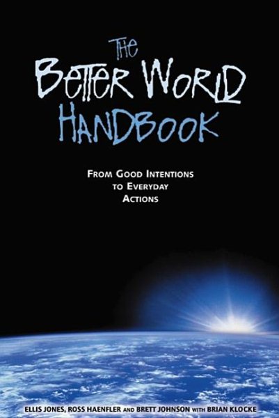 The Better World Handbook : From Good Intentions to Everyday Actions