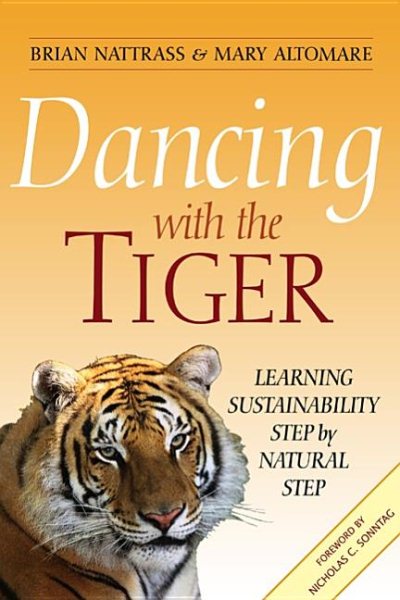 Dancing with the Tiger: Learning Sustainability Step by Natural Step cover