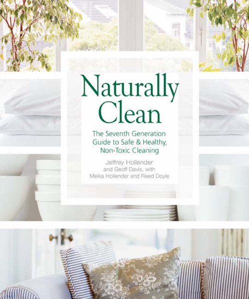 Naturally Clean: The Seventh Generation Guide to Safe & Healthy, Non-Toxic Cleaning cover