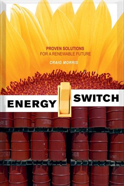 Energy Switch: Proven Solutions for a Renewable Future cover