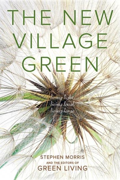 The New Village Green: Living Light, Living Local, Living Large cover