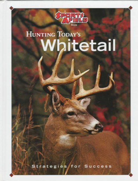 Hunting Today's Whitetail: Strategies for Success