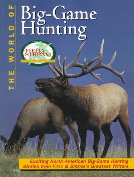 Field & Stream: The World of Big Game Hunting (Field & Stream) cover