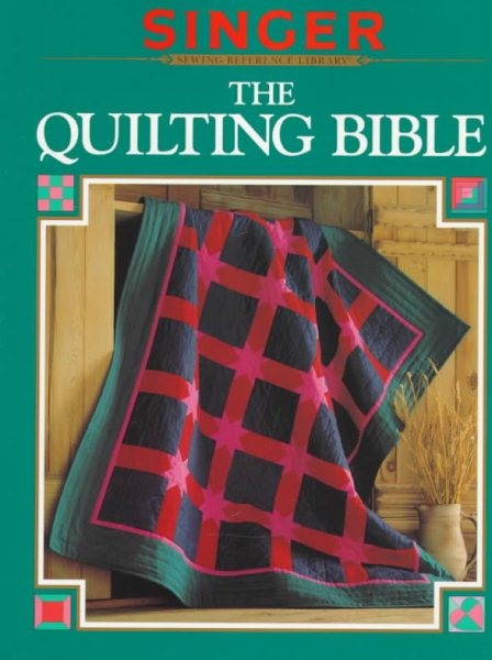 The Quilting Bible (Singer Sewing Reference Library)