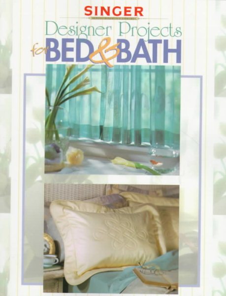 Designer Projects for Bed & Bath (Singer Sewing Reference Library) cover