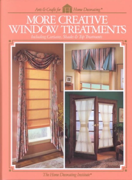 More Creative Window Treatments Including Curtains, Shades & Top Treatments cover