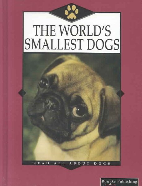 The World's Smallest Dogs (Read All About Dogs) cover