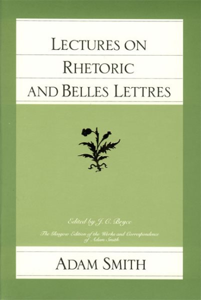 Lectures on Rhetoric and Belles Lettres (The Glasgow Edition of the Works and Correspondence of Adam Smith, Vol. 4) cover