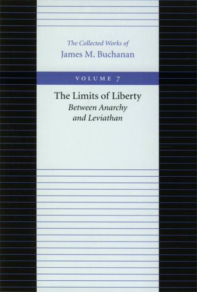 The Limits of Liberty: Between Anarchy and Leviathan (The Collected Works of James M. Buchanan) cover