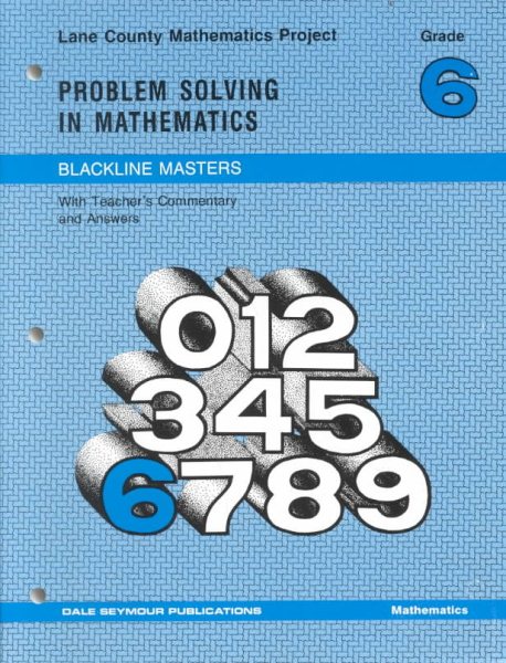 Problem Solving in Mathematics / Blackline Masters: Grade 6 (Lane County Mathematics Project)