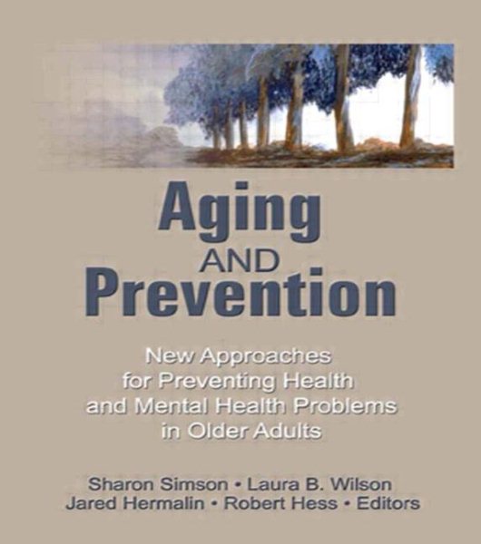 Aging and Prevention: New Approaches for Preventing Health and Mental Health Problems in Older Adults (Prevention in Human Services) cover