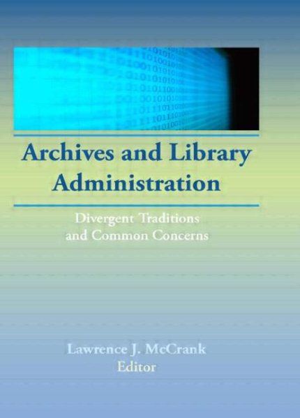 Archives and Library Administration: Divergent Traditions and Common Concerns cover