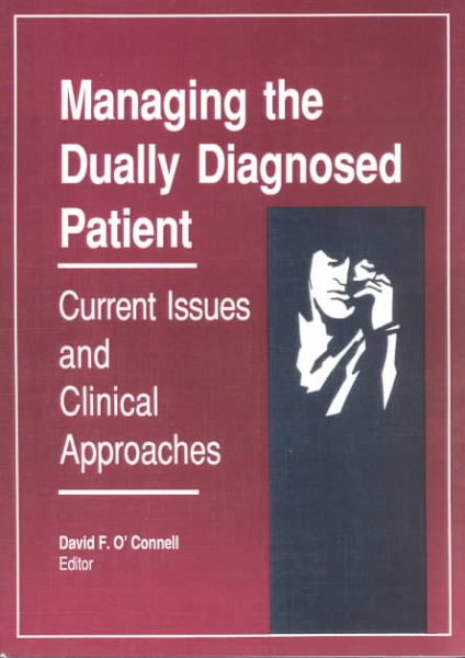 Managing the Dually Diagnosed Patient: Current Issues and Clinical Approaches cover