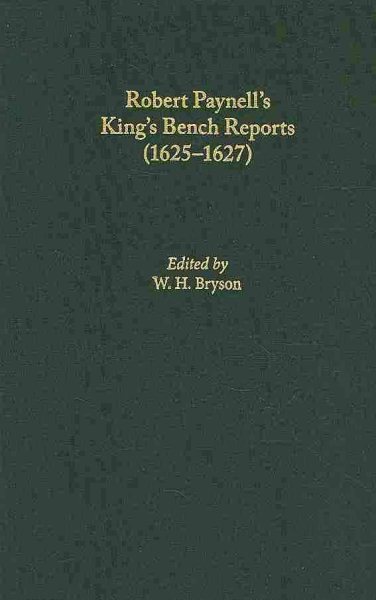 Robert Paynell's King's Bench Reports 1625-1627 (Medieval and Renaissance Texts and Studies)