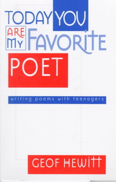 Today You Are My Favorite Poet: Writing Poems with Teenagers cover