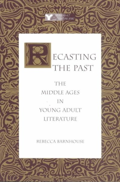 Recasting the Past: The Middle Ages in Young Adult Literature cover