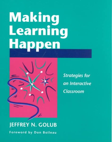 Making Learning Happen: Strategies for an Interactive Classroom