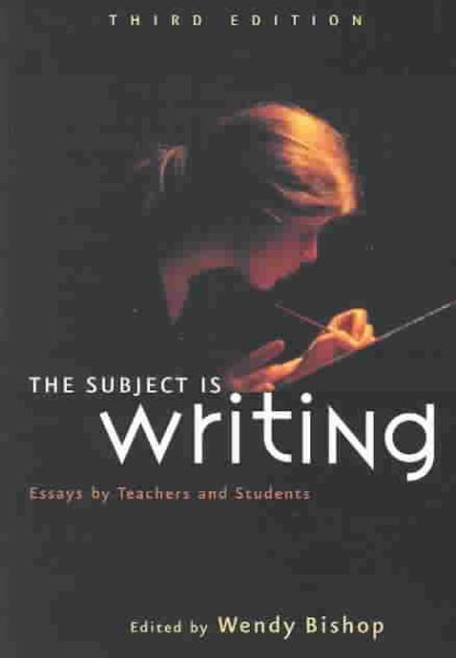The Subject Is Writing: Essays by Teachers and Students cover