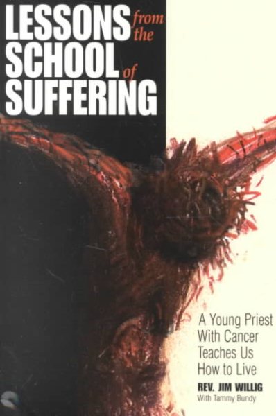 Lessons From the School of Suffering: A Young Priest With Cancer Teaches Us How to Live cover