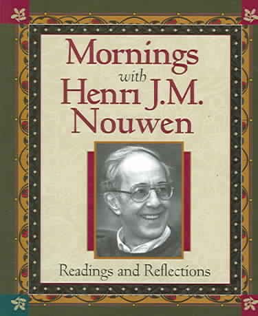 Mornings With Henri J.M. Nouwen: Readings and Reflections