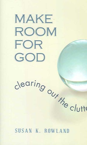 Make Room for God: Clearing Out the Clutter