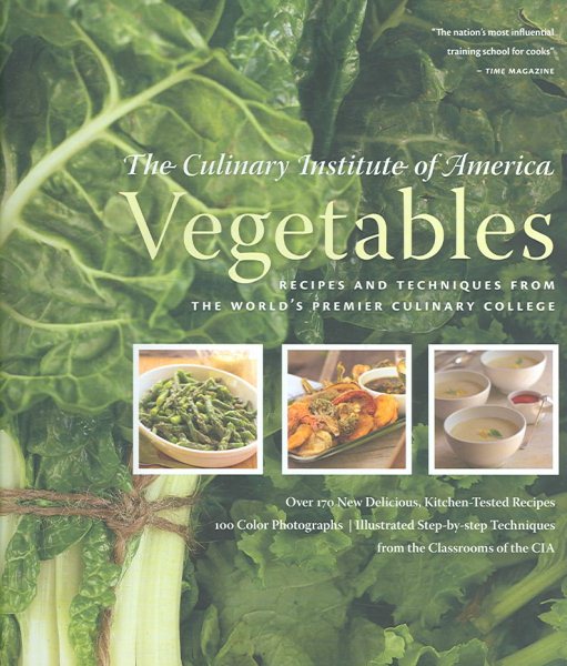 Vegetables: Recipes and Techniques from the World's Premier Culinary College cover