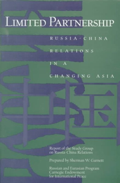 Limited Partnership: Russia-China Relations in a Changing Asia cover