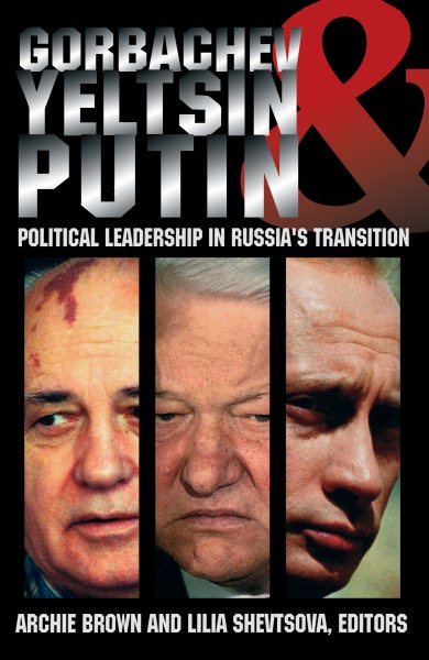 Gorbachev, Yeltsin, and Putin: Political Leadership in Russia's Transition (Carnegie Endowment Series) cover