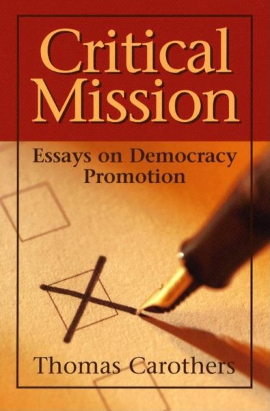 Critical Mission: Essays on Democracy Promotion cover