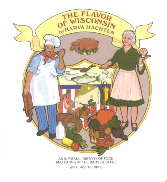 The Flavor of Wisconsin: An Informal History of Food and Eating in the Badger State cover