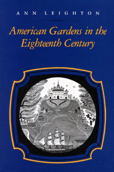 American Gardens in the Eighteenth Century: "For Use or for Delight" cover