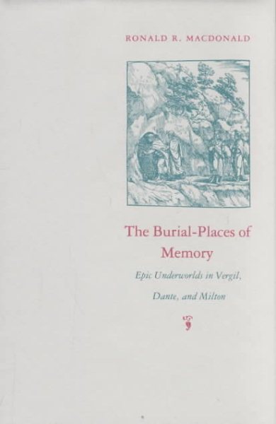 Burial Places of Memory: Epic Underworlds in Virgil, Dante, and Milton cover