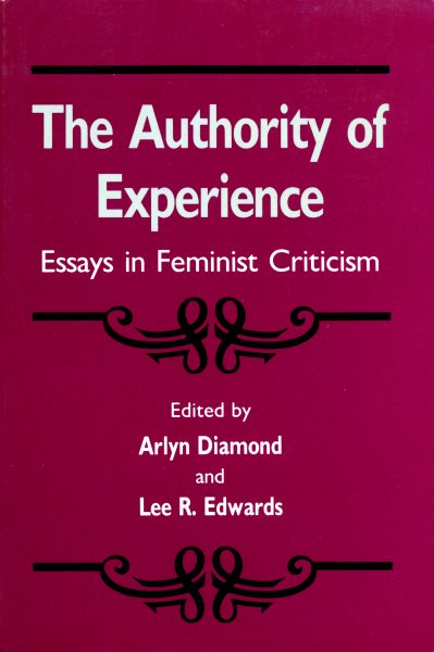 The Authority of Experience: Essays in Feminist Criticism cover