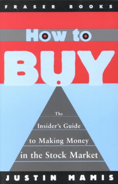 How to Buy: An Insider's Guide to Making Money in the Stock Market (Fraser Publishing Library) cover