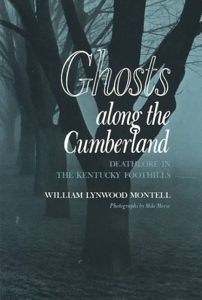 Ghosts Along the Cumberland: Deathlore in the Kentucky Foothills cover